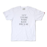 Let Those Who Ride Decide Tee