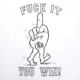 Fuck It You Win T-Shirt