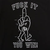 Fuck It You Win T-Shirt
